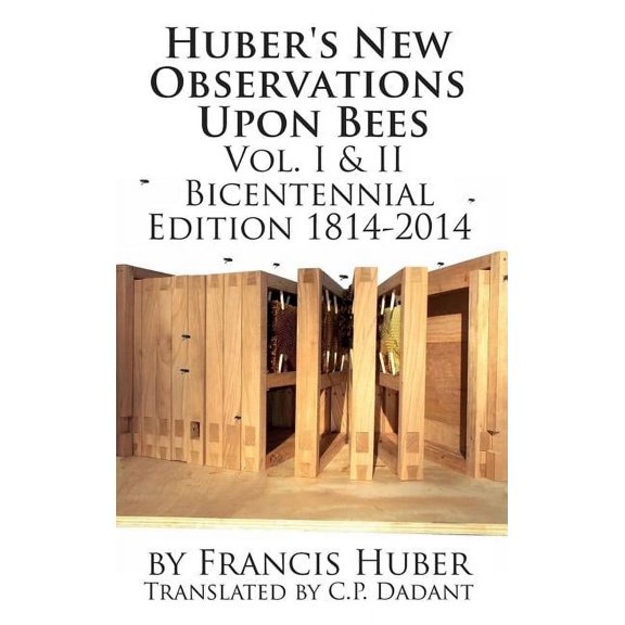 Huber's New Observations Upon Bees The Complete Volumes I & II, (Hardcover)