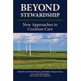 thumbnail image 1 of Pre-Owned Beyond Stewardship: New Approaches to Creation Care, 9781937555382, 1937555380, Paperback, Illustrated edition, 1 of 1