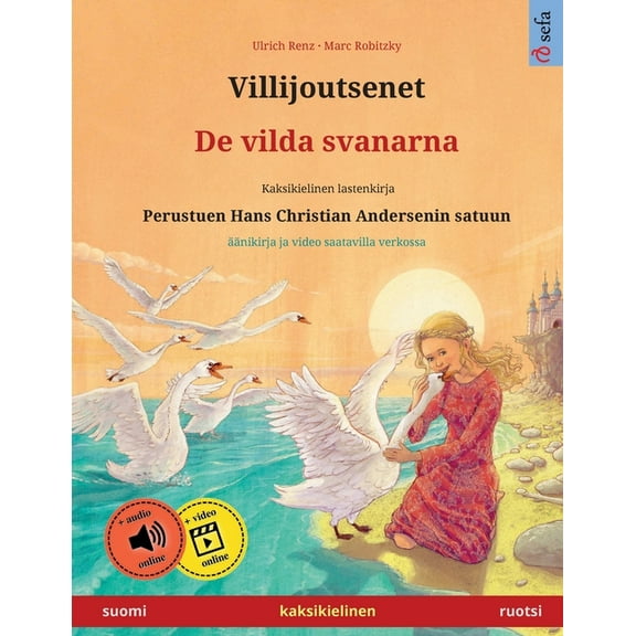 Sefa Kaksikieliset Kuvakirjat Villijoutsenet - De vilda svanarna (suomi - ruotsi): Kaksikielinen lastenkirja perustuen Hans Christian Andersenin satuu, (Paperback)