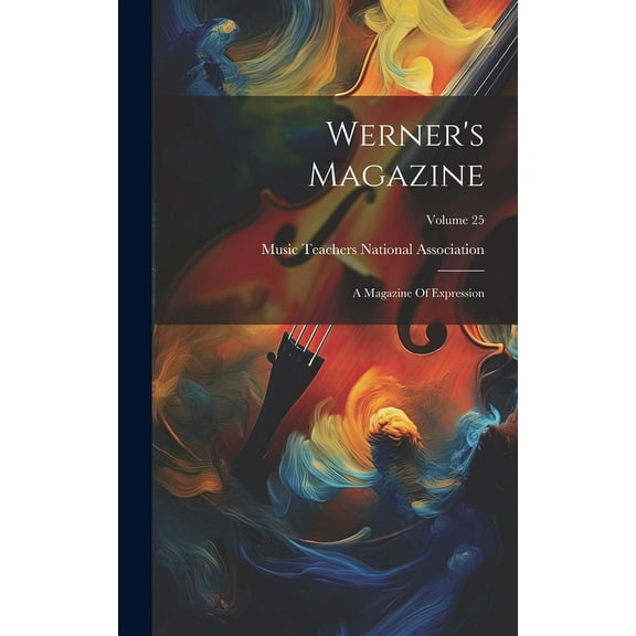 Werner's Magazine: A Magazine Of Expression; Volume 25, (Hardcover)