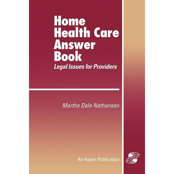 Home Health Care Answer Book: A Legal Guide for Providers: ., (Paperback)