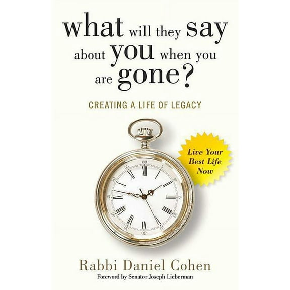 What Will They Say About You When You're Gone? : Creating a Life of Legacy (Paperback)