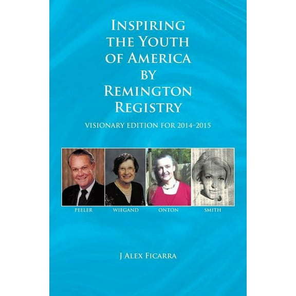 Inspiring the Youth of America by Remington Registry: Visionary Edition for 2014-2015 (Paperback)