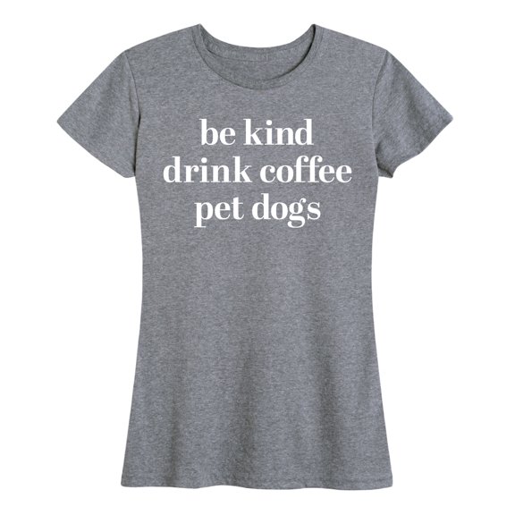 Instant Message - Be Kind Drink Coffee Pet Dogs Short Sleeve Graphic T-Shirt