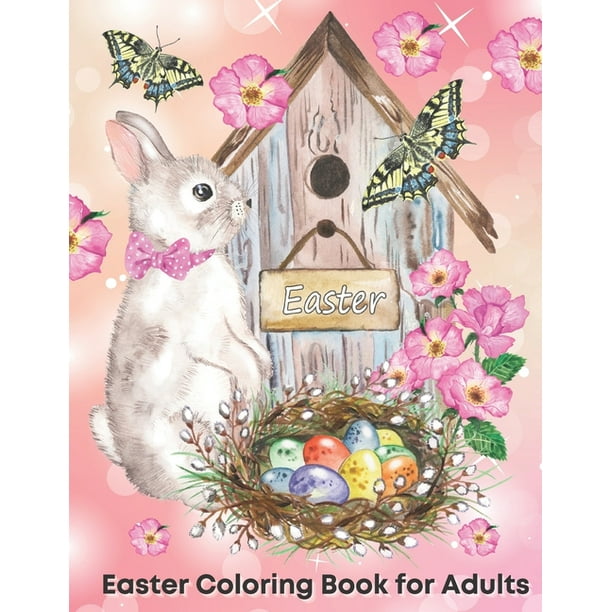 Download Easter Coloring Book For Adults An Adult Coloring Book With Fun Easy And Relaxing Designs Paperback Walmart Com Walmart Com