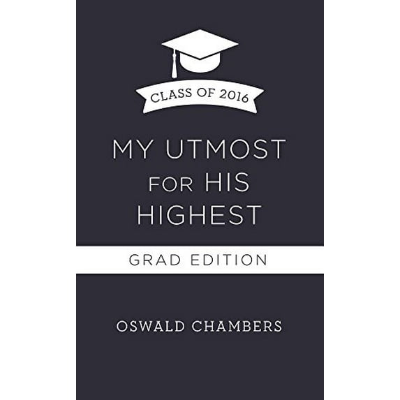 Pre-Owned My Utmost for His Highest 2016 Grad Edition (Paperback) 1634097904 9781634097901