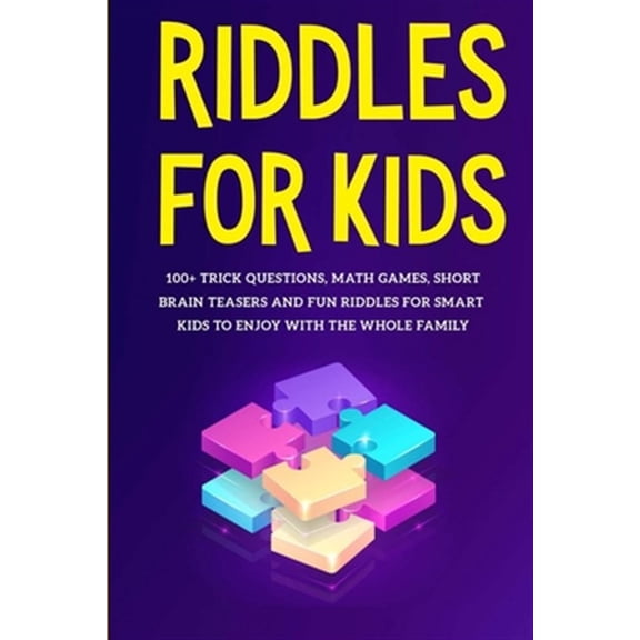 Pre-Owned Riddles for Kids: 100+ trick questions, math games, short brainteasers and fun riddles for smart kids to enjoy with the whole family (Paperback)