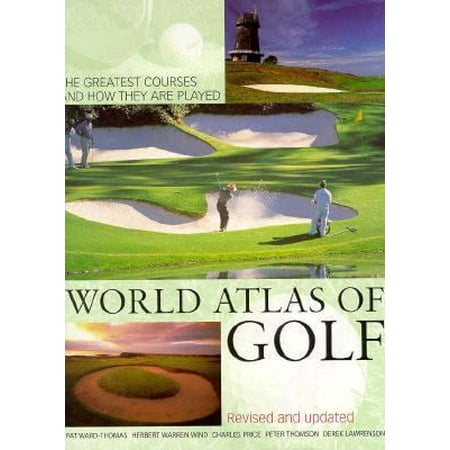 World Atlas of Golf: The Greatest Courses and How They Are Played, Used [Hardcover]