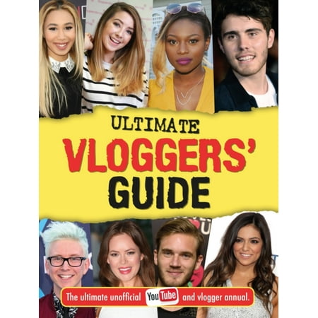 The Ultimate Vloggers' Guide: The Ultimate Unofficial Youtube and Vlogger Annual (Vlogging) (Hardcover)
