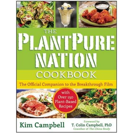 The Plantpure Nation Cookbook : The Official Companion Cookbook to the Breakthrough Film...with Over 150 Plant-Based