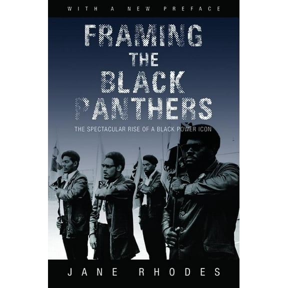 Framing the Black Panthers: The Spectacular Rise of a Black Power Icon, (Paperback)