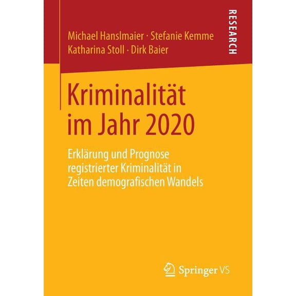 KriminalitÃ¤t Im Jahr 2020: ErklÃ¤rung Und Prognose Registrierter KriminalitÃ¤t in Zeiten Demografischen Wandels, (Paperback)