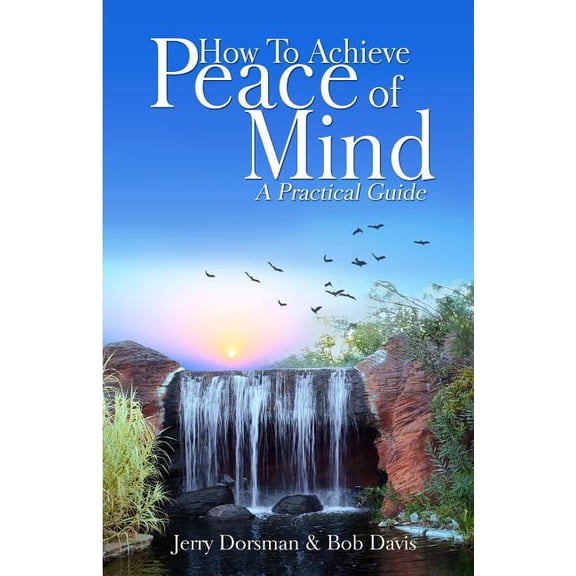 How to Achieve Peace of Mind : A Practical Guide (Paperback)