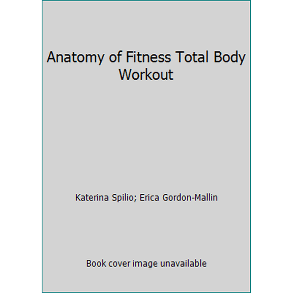 Pre-Owned Anatomy of Fitness Total Body Workout (Paperback) 1488934363 9781488934360