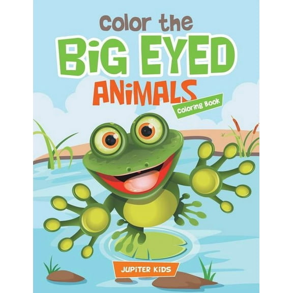 Color the Big Eyed Animals Coloring Book (Paperback)