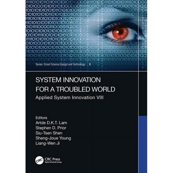 Smart Science, Design & Technology System Innovation for a Troubled World: Applied System Innovation VIII. Proceedings of the IEEE 8th International Confer, (Hardcover)