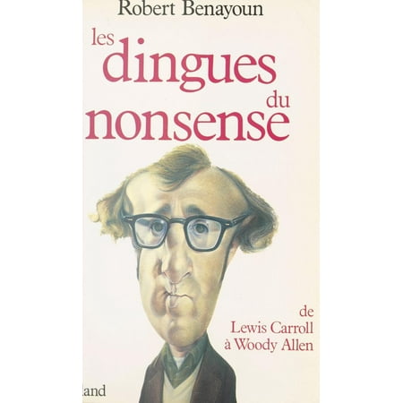 Les Dingues du nonsense : De Lewis Carroll à Woody Allen -
