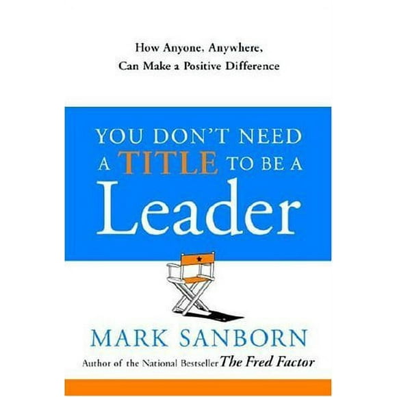 Pre-Owned You Don't Need a Title to Be a Leader : How Anyone, Anywhere, Can Make a Positive Difference 9780385517478