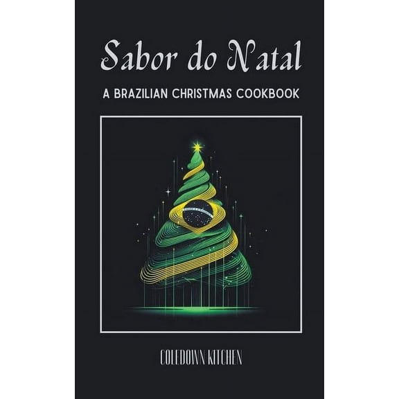 Sabor do Natal: A Brazilian Christmas Cookbook, (Paperback)