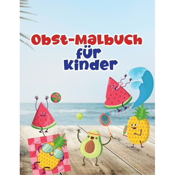 Obst-Malbuch für Kinder: Obst-Malbuch mit professionellen Grafiken für Mädchen, Jungen und Anfänger jeden Alters, (Paperback)