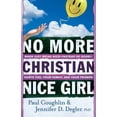 thumbnail image 2 of No More Christian Nice Girl: When Just Being Nice--Instead of Good--Hurts You, Your Family, and Your Friends (Paperback), 2 of 2