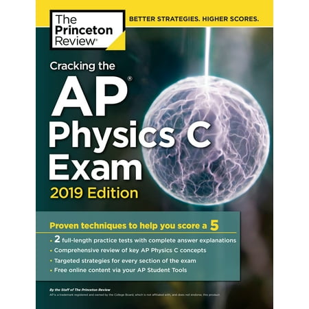 Cracking the AP Physics C Exam, 2019 Edition : Practice Tests & Proven Techniques to Help You Score a