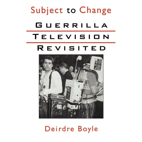 Subject to Change: Guerrilla Television Revisited, (Hardcover)