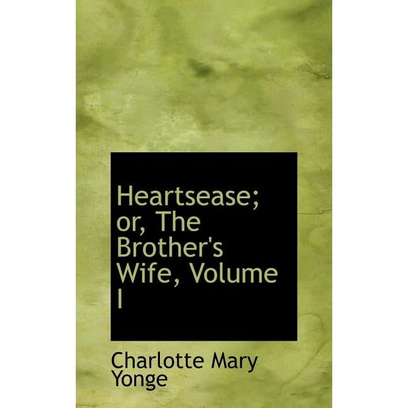 Heartsease; Or, the Brother's Wife, Volume I (Hardcover)