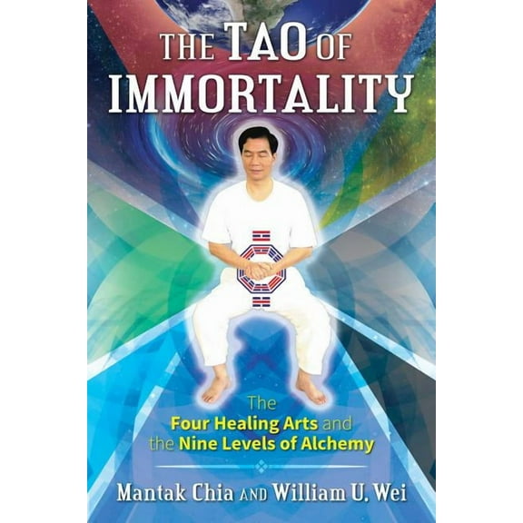 The Tao of Immortality : The Four Healing Arts and the Nine Levels of Alchemy (Paperback)
