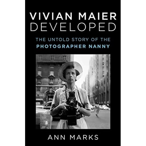 Pre-Owned Vivian Maier Developed: The Untold Story of the Photographer Nanny, 9781982166724, 198216672X, Hardcover,