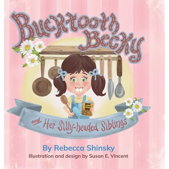 Bucktooth Becky and Her Silly-headed Siblings, (Hardcover)