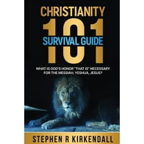 Christianity 101 Survival Guide: What Is God's Honor "That Is " Necessary for the Messiah, Yeshua, Jesus, (Paperback)