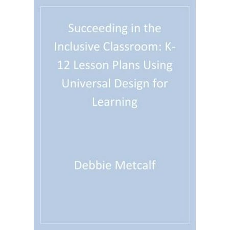 Succeeding in the Inclusive Classroom: K-12 Lesson Plans Using Universal Design for Learning [Paperback - Used]
