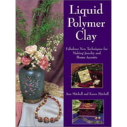 Liquid Polymer Clay: Fabulous New Techniques for Making Jewelry and Home Accents, Used [Paperback]