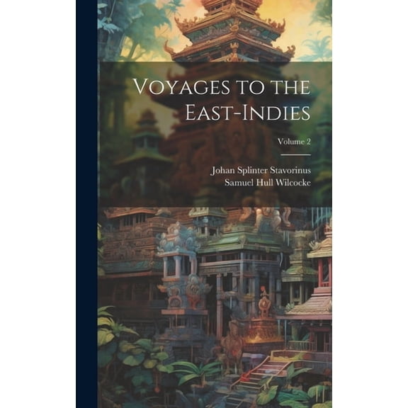 Voyages to the East-Indies; Volume 2 (Hardcover)