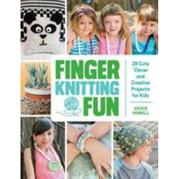 Pre-Owned Finger Knitting Fun: 28 Cute, Clever, and Creative Projects for Kids (Paperback) 1631590707 9781631590702
