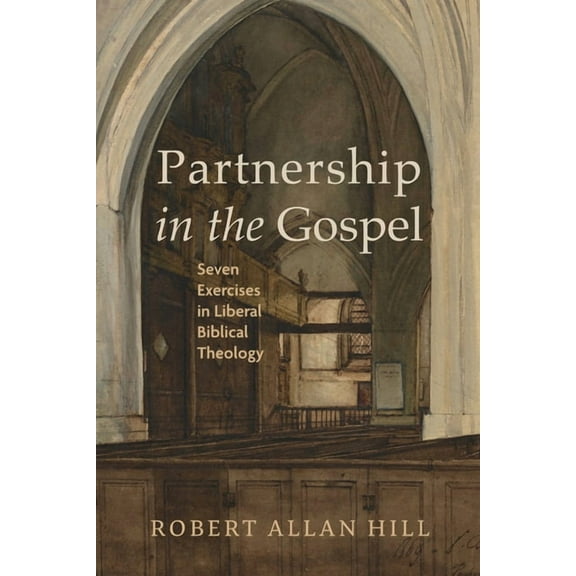 Partnership in the Gospel: Seven Exercises in Liberal Biblical Theology (Paperback)