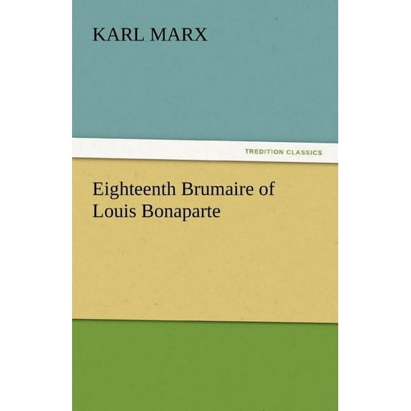 Eighteenth Brumaire of Louis Bonaparte (Paperback)