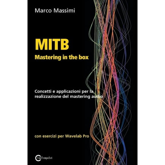 MITB Mastering in the box: Concetti e applicazioni per la realizzazione del mastering audio con Wavelab Pro 10 (Paperback)