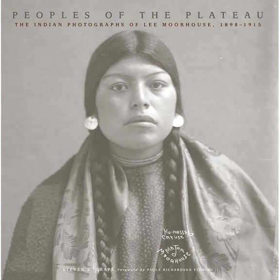 Western Legacies Peoples of the Plateau: The Indian Photographs of Lee Moorhouse, 1898-1915 Volume 2, Book 2, (Paperback)