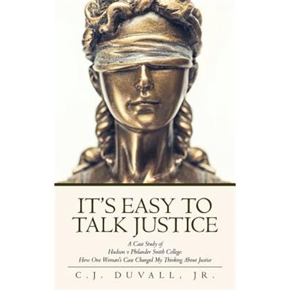Pre-Owned It's Easy to Talk Justice: A Case Study of Hudson V Philander Smith College: How One Woman's Case Changed My Thinking about Justice Paperback