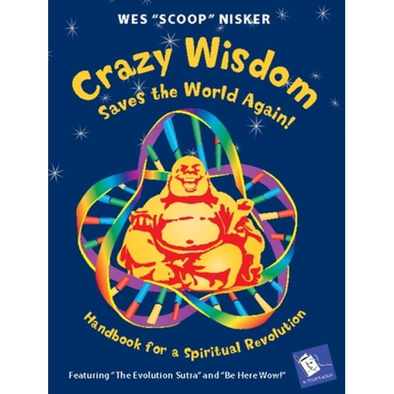 Pre-Owned Crazy Wisdom Saves the World Again!: Handbook for a Spiritual Revolution (A Cody's Book) (Paperback) 1933330694 9781933330693