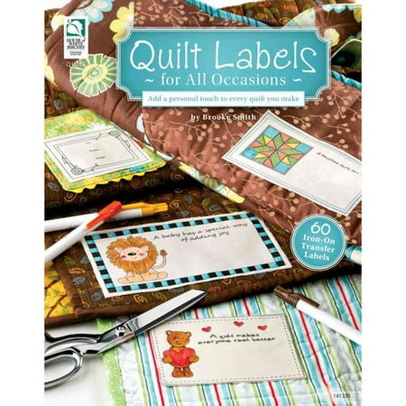 Quilt Labels for All Occasions: Add a Personal Touch to Every Quilt You Make