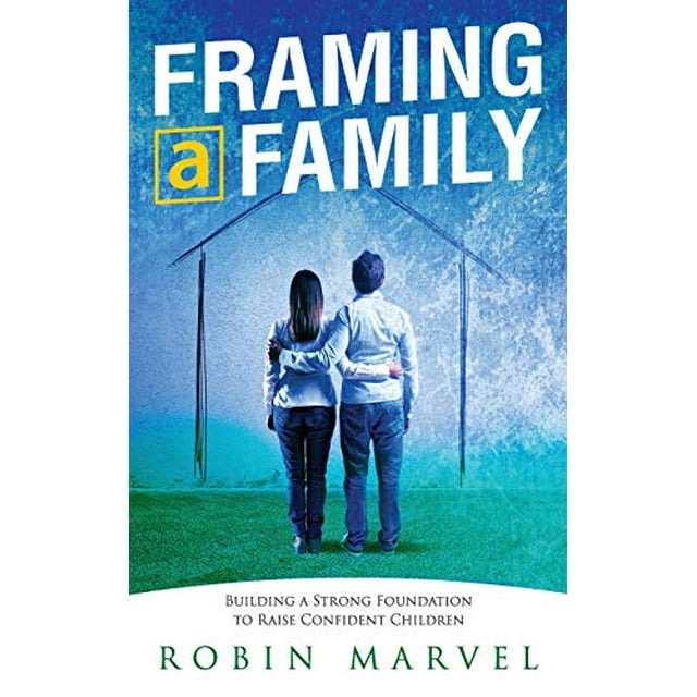 Framing a Family: Construire une Fondation pour Élever des Enfants Confiants