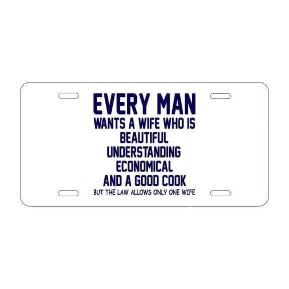 DistinctInk Custom Aluminum Vanity License Plate for Front of Car - Every Man Wants Wife Who is Beautiful