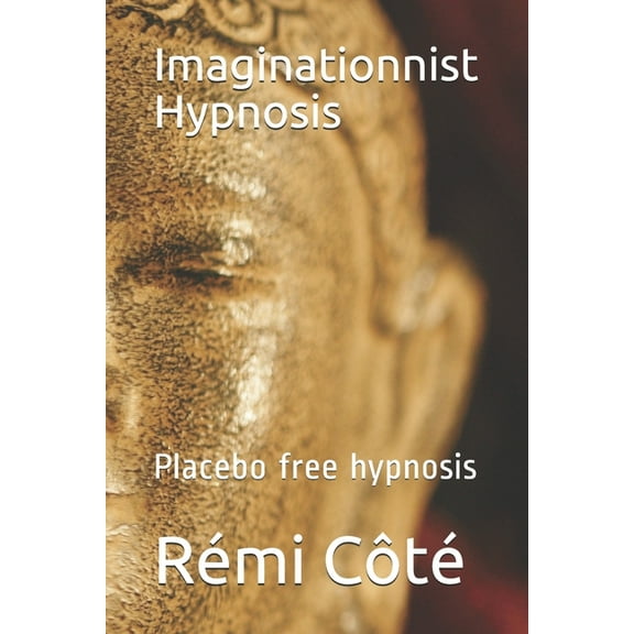 Imaginationnist Hypnosis: Placebo free hypnosis (Paperback)
