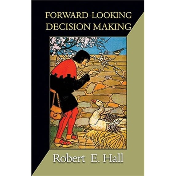 Pre-Owned Gorman Lectures in Economics Forward-Looking Decision Making: Dynamic-Programming Models Applied to Health, Risk, Employment, and Financial Stability, Book 3, (Hardcover)