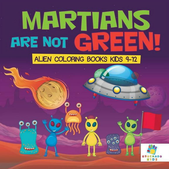 Martians Are Not Green! Alien Coloring Books Kids 9-12 (Paperback)