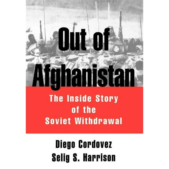 Out of Afghanistan: The Inside Story of the Soviet Withdrawal, (Hardcover)