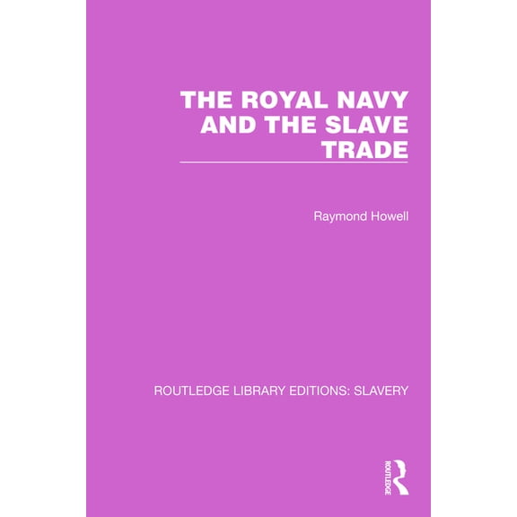 Routledge Library Editions: Slavery The Royal Navy and the Slave Trade, (Paperback)